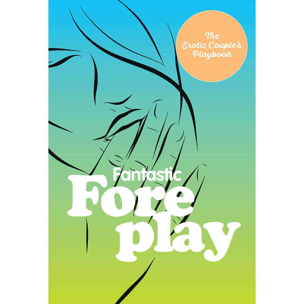 Cover of Fantastic Foreplay 60 Sexy Ideas, an erotic couple's playbook for enhancing intimacy.