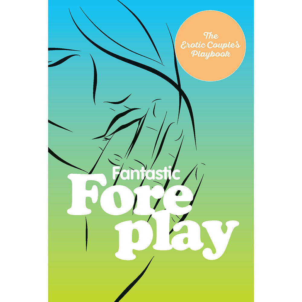 Cover of Fantastic Foreplay 60 Sexy Ideas, an erotic couple's playbook for enhancing intimacy.